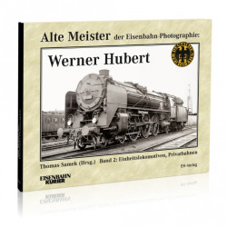 Alte Meister der Eisenbahn-Photographie: Werner Hubert - Thomas Samek