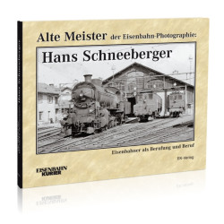 Alte Meister der Eisenbahn-Photographie: Hans Schneeberger