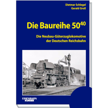 Die Baureihe 50.40 - Dietmar Schlegel / Gerald Groß