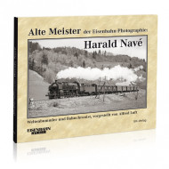 Alte Meister der Eisenbahn-Photographie: Harald Navé - Alfred Luft Alte Meister der Eisenbahn-Photographie: Harald Navé - Alfred Luft