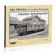 Alte Meister der Eisenbahn-Photographie: GĂĽnther Scheingraber - Ernst Andreas Weigert Alte Meister der Eisenbahn-Photographie: GĂĽnther Scheingraber - Ernst Andreas Weigert