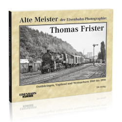 Alte Meister der Eisenbahn-Photographie: Thomas Frister