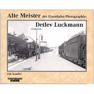 Alte Meister der Eisenbahn-Photographie: Detlev Luckmann - Udo Kandler Alte Meister der Eisenbahn-Photographie: Detlev Luckmann - Udo Kandler