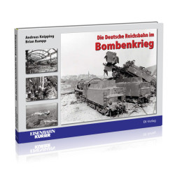 Die Deutsche Reichsbahn im Bombenkrieg - Andreas Knipping / Brian Rampp