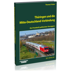 Thüringen und die Mitte-Deutschland-Verbindung - Ein Protokoll politischen Versagens - Thomas Frister