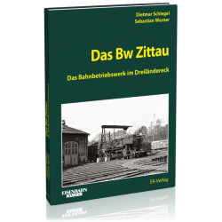 Das Bw Zittau - Dietmar Schlegel, Sebastian Werner