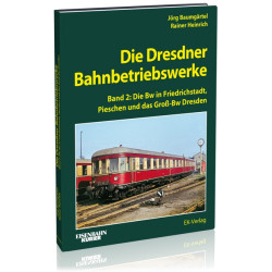 Die Dresdner Bahnbetriebswerke Band 2 - Rainer Heinrich, Jörg Baumgärtel